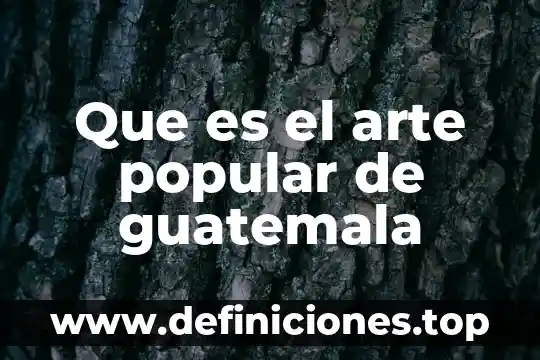 Que es panel de navegacion en informatica 6 Que es el arte popular de guatemala
