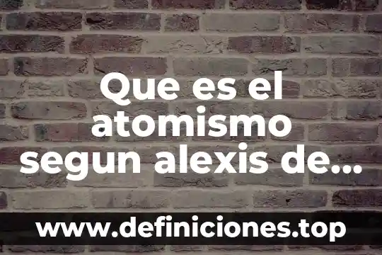 Que es el atomismo segun alexis de tocqueville