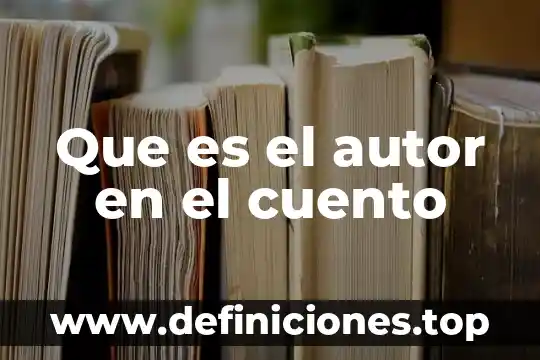 Que es el autor en el cuento