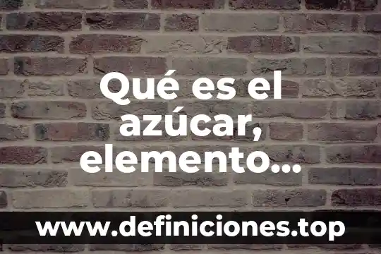 Qué es azúcar a punto de bola 4 Qué es el azúcar, elemento compuesto o mezcla