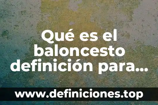 Qué es número de clase definición 8 Qué es el baloncesto definición para niños