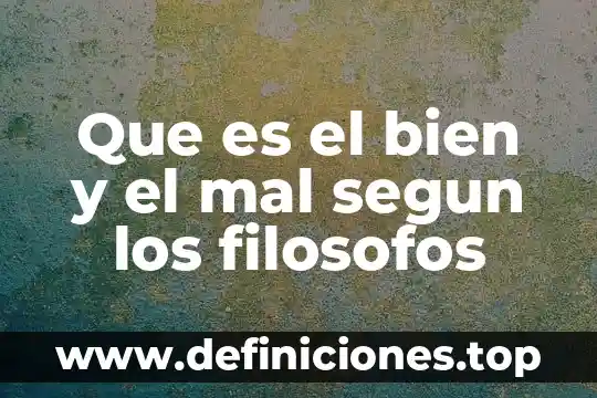 Que es el bien y el mal segun los filosofos