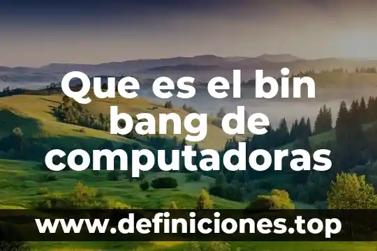 Que es el preoducto interno bruto 7 Que es el bin bang de computadoras