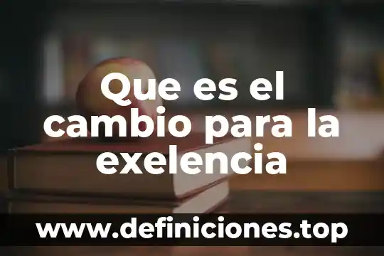 Que es una razo de cambio 7 Que es el cambio para la exelencia