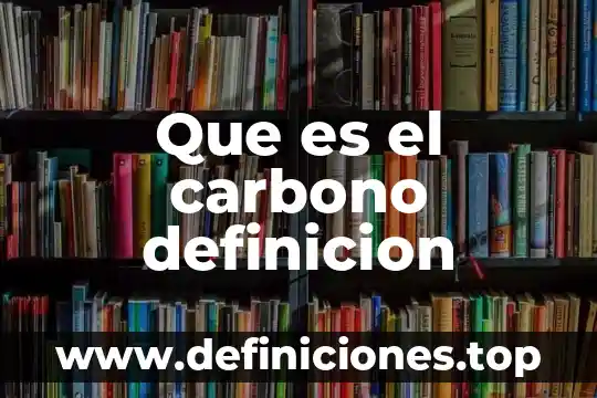 Que es el carbono definicion