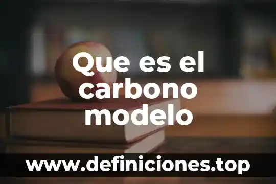Que es filamento de carbono y para que nos sirve 7 Que es el carbono modelo