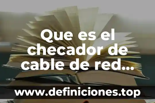 Que es el checador de cable de red tester