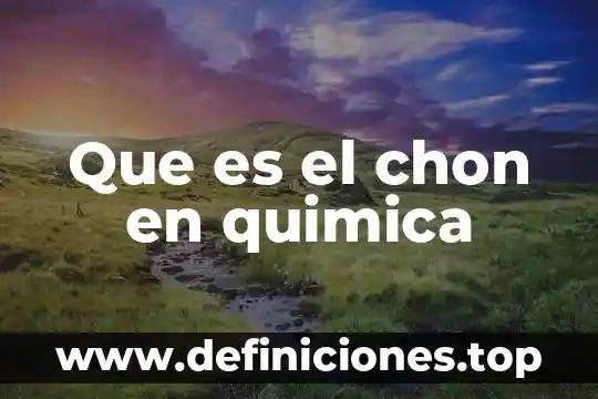 Que es el chon en quimica