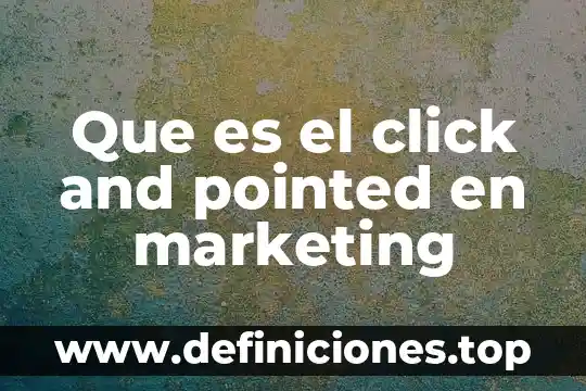 Regulation and Compliance 5 Que es el click and pointed en marketing