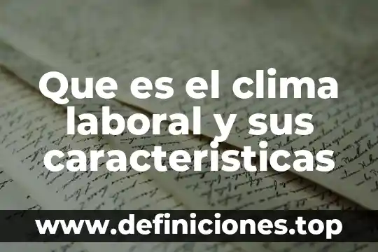 Que es el clima organizacional segun likert 5 Que es el clima laboral y sus caracteristicas