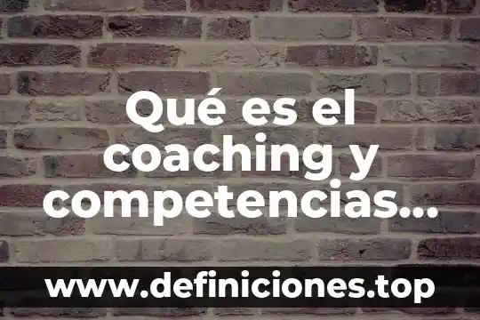 Que es un modelo taller y destrezas directivas 4 Qué es el coaching y competencias directivas