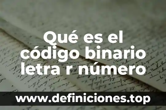 Qué es el código binario letra r número