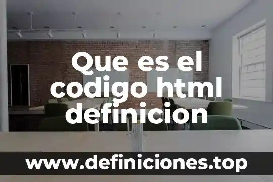 Que es el codigo html definicion