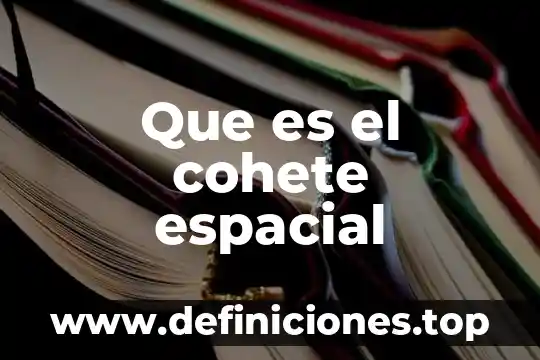 Que es el cohete espacial
