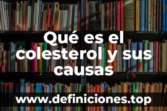 Que es ausentismo laboral y sus causas que lo originan 6 Qué es el colesterol y sus causas