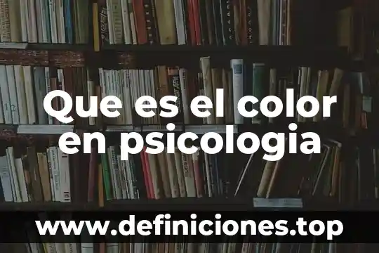 Que es el proceso de atencion en psicologia 6 Que es el color en psicologia