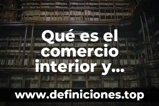 Qué es el comercio interior y cuáles son sus etapas
