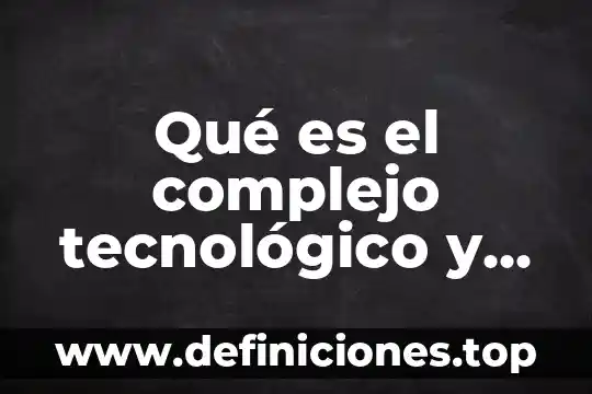 Que es el derecho tecnologico 8 Qué es el complejo tecnológico y quién introduce el concepto