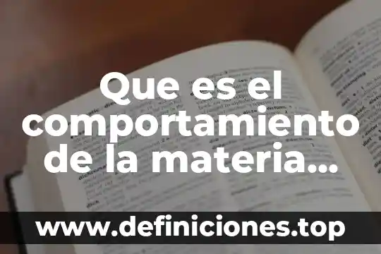 Que es el comportamiento de la materia diapositivas