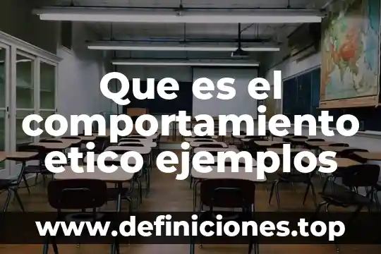 Que es el comportamiento etico ejemplos