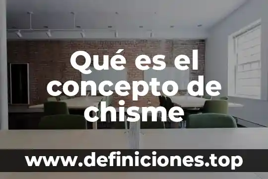Que es salud bucal concepto 5 Qué es el concepto de chisme