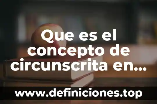 Que es salud bucal concepto 6 Que es el concepto de circunscrita en literatura