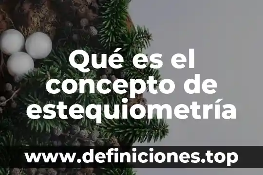 Qué es el concepto de estequiometría