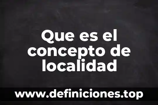 Que es el concepto de localidad