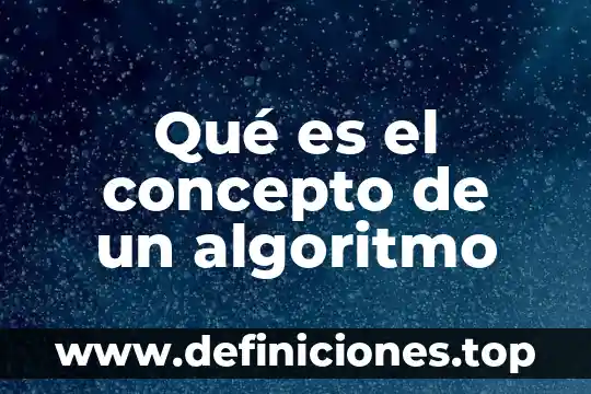 Qué es el concepto de un algoritmo