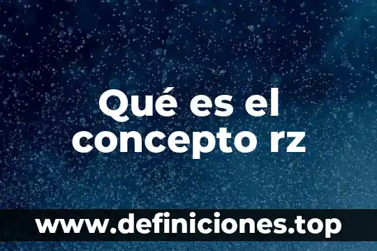 Qué es el concepto rz