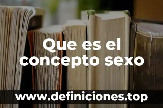 Que es el concepto sexo