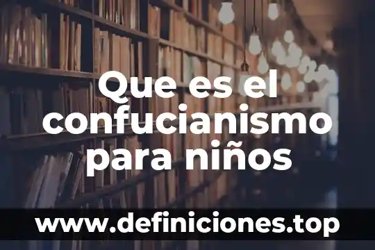 Que es el confucianismo para niños