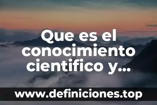 Que es el conocimiento cientifico y emirico