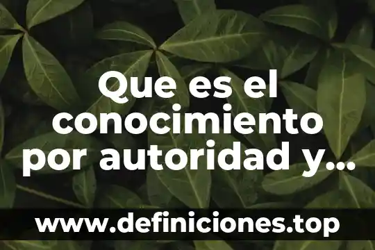 Que es el conocimiento por autoridad y religioso