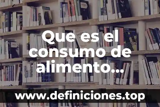 Que es lejonominoza y alimento di domenico 8 Que es el consumo de alimento esperado en animales