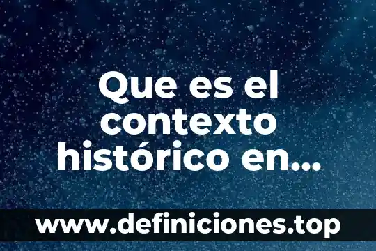 Que es el contexto histórico en una obra de arte