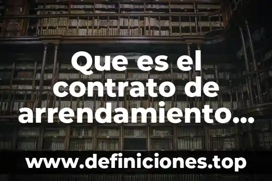 Contrato de arrendamiento que es objeto de contrato 3 Que es el contrato de arrendamiento financiero en mexico