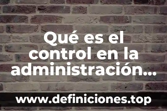 Que es una frontera y cuantos tipos hay 8 Qué es el control en la administración y cuántos existen