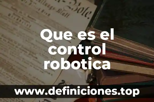 Que es el control robotica
