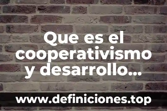 Que es el cooperativismo y desarrollo local