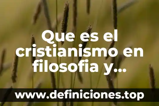 Que es el cristianismo en filosofia y contantino el grande