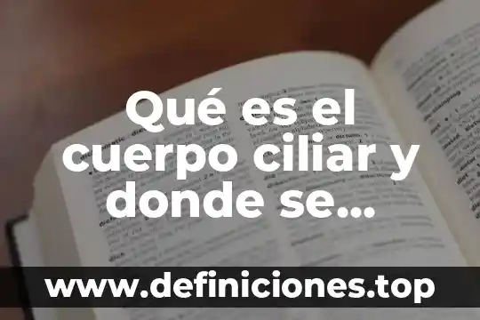 Que es una amigdalitis en niños y donde estan 8 Qué es el cuerpo ciliar y donde se encuentra