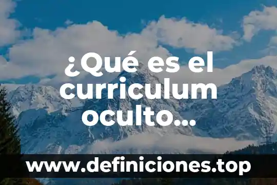 Qué es una tarjeta de curriculum digital 4 ¿Qué es el curriculum oculto educativo?