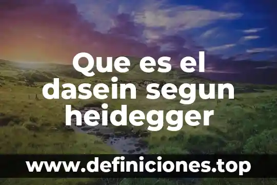 Que es el dasein segun heidegger