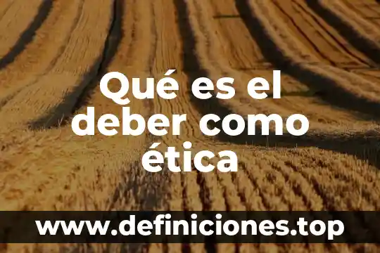 Qué es el deber como ética