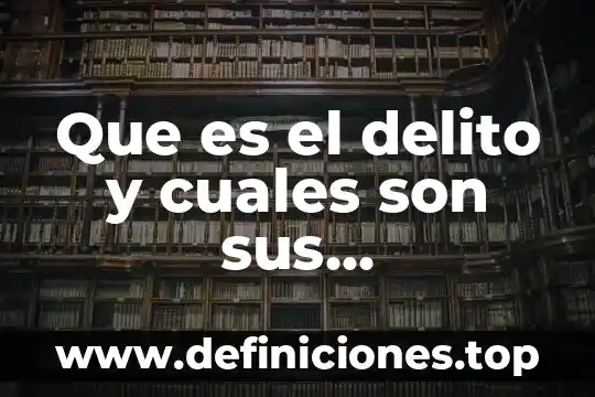 Que es la herencia y cueles son sus funciones 8 Que es el delito y cuales son sus clasificasiones