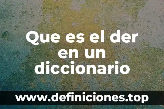 Que es afrodisiaco diccionario 5 Que es el der en un diccionario