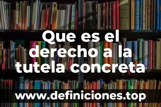 Que es competencia derecho procesal 4 Que es el derecho a la tutela concreta