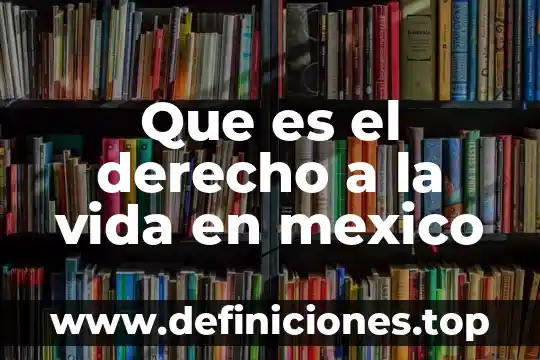 Que es lo que me motiva en la vida 8 Que es el derecho a la vida en mexico