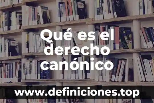 Qué es el derecho canónico